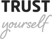 Trust yourself